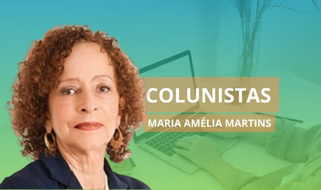 Colunista Maria Amélia Martins