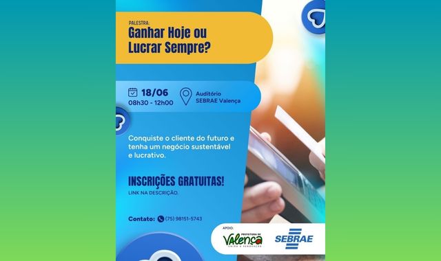 Sebrae realizará palestra com o tema: 'Ganhar hoje ou lucrar sempre?' em Valença