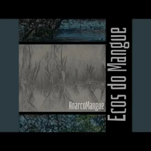 Anarcomangue lança novo trabalho, Ecos do Mangue