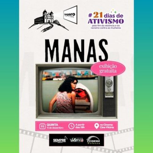Filme “Manas” no Cine Vitória encerrará campanha de 21 Dias de Ativismo Contra à Violência às Mulheres da Prefeitura de Valença