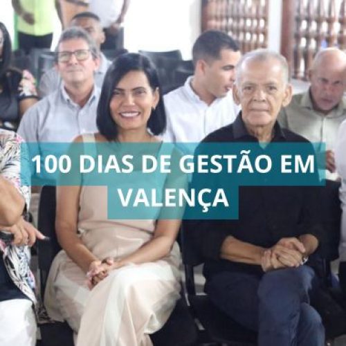 Valença avança e celebra 100 dias com um choque de gestão