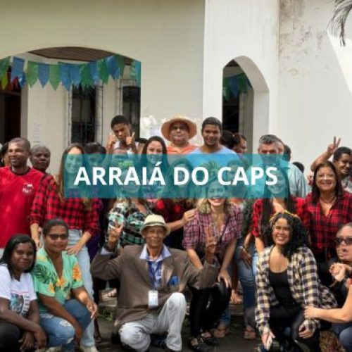 Valença realiza Arraiá do CAPS e fortalece cuidado humanizado em saúde mental