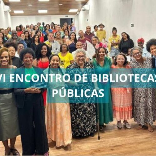 VI Encontro de Bibliotecas Públicas, Comunitárias e Espaços de Leitura