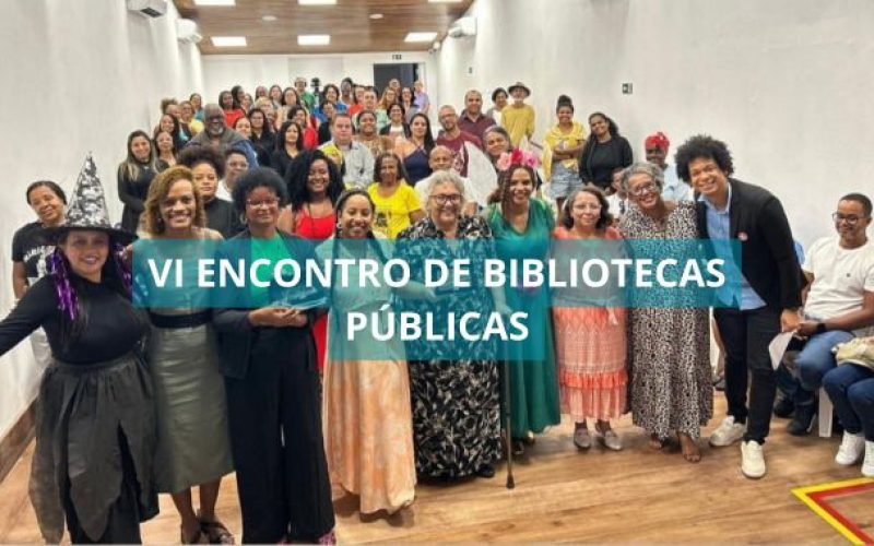 VI Encontro de Bibliotecas Públicas, Comunitárias e Espaços de Leitura