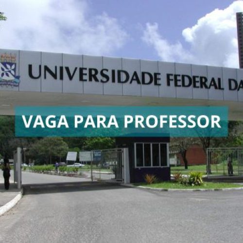 UFBA lança edital para contratação de professor em Salvador com remuneração de até R$ 13 mil