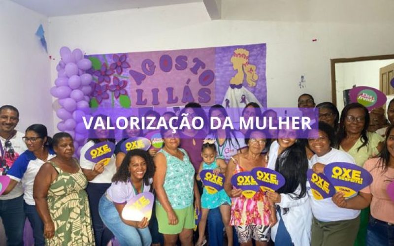 Prefeitura de Valença encerra mês de agosto com ações de conscientização e valorização da mulher