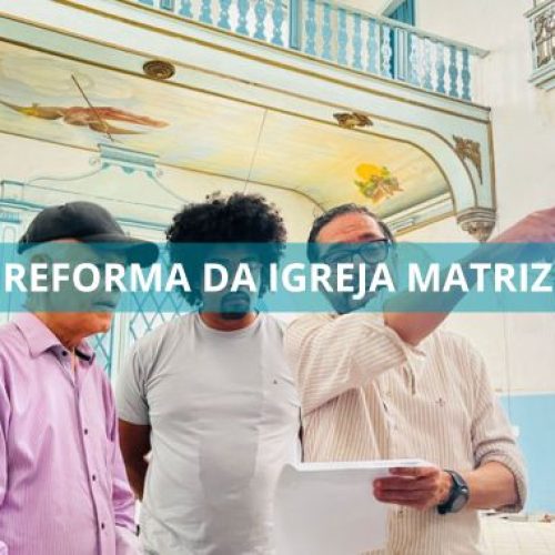 Prefeito Marcos Medrado acompanha Visita Técnica às obras de recuperação da Igreja Matriz de Valença