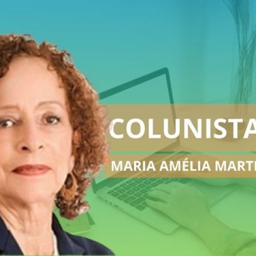 Colunista Maria Amélia Martins