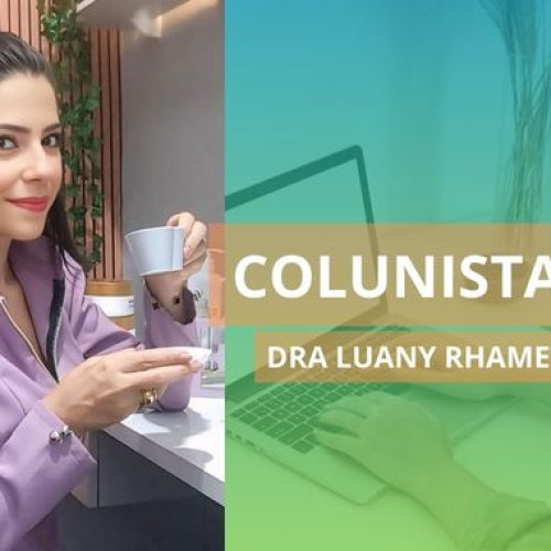 Colunista Dra Luany Rhamet